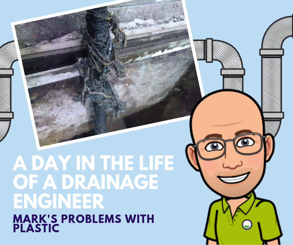 A Day In The Life Of A Drainage Engineer – Marks Problems With Plastic