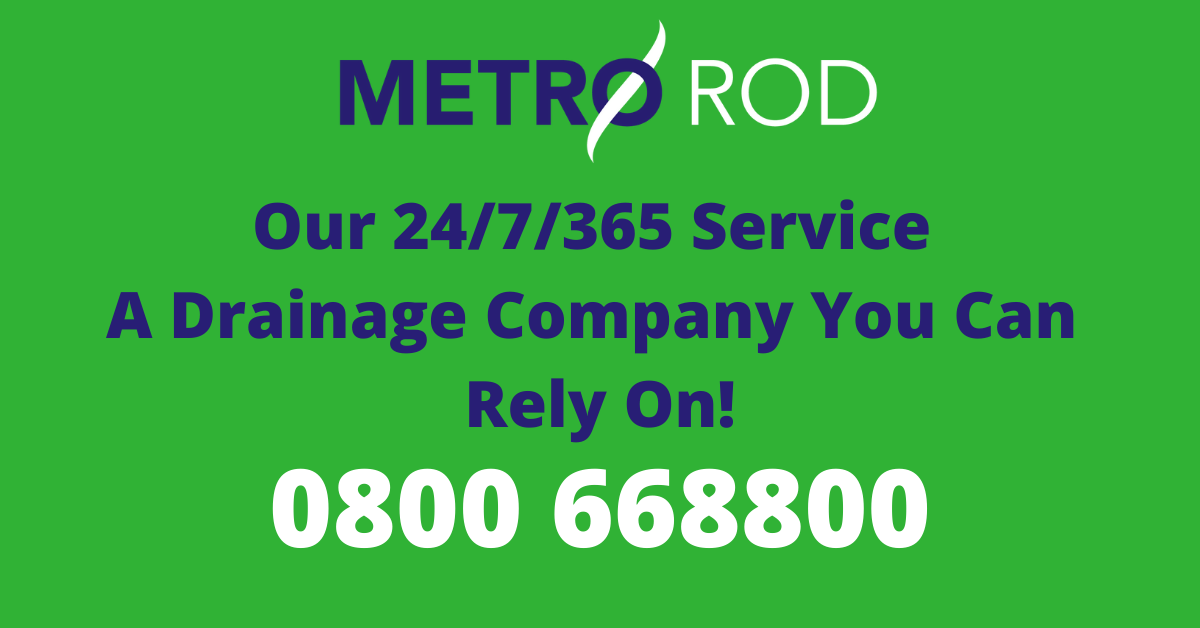 Metro Rod’s 24/7/365 Service! 0800 668800